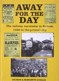 Book cover of Away for the Day - The railway excursion in Britain, 1830 to the present day by JORDAN, Arthur & Elisabeth 